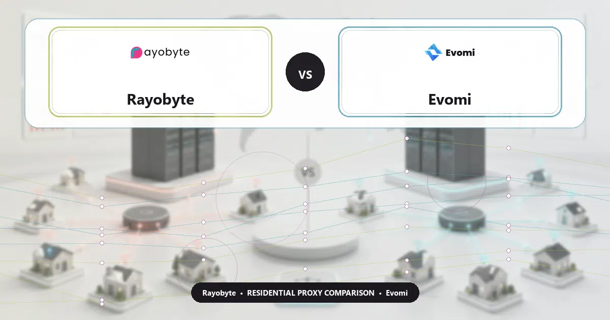 Rayobyte versus Evomi residential proxy comparison