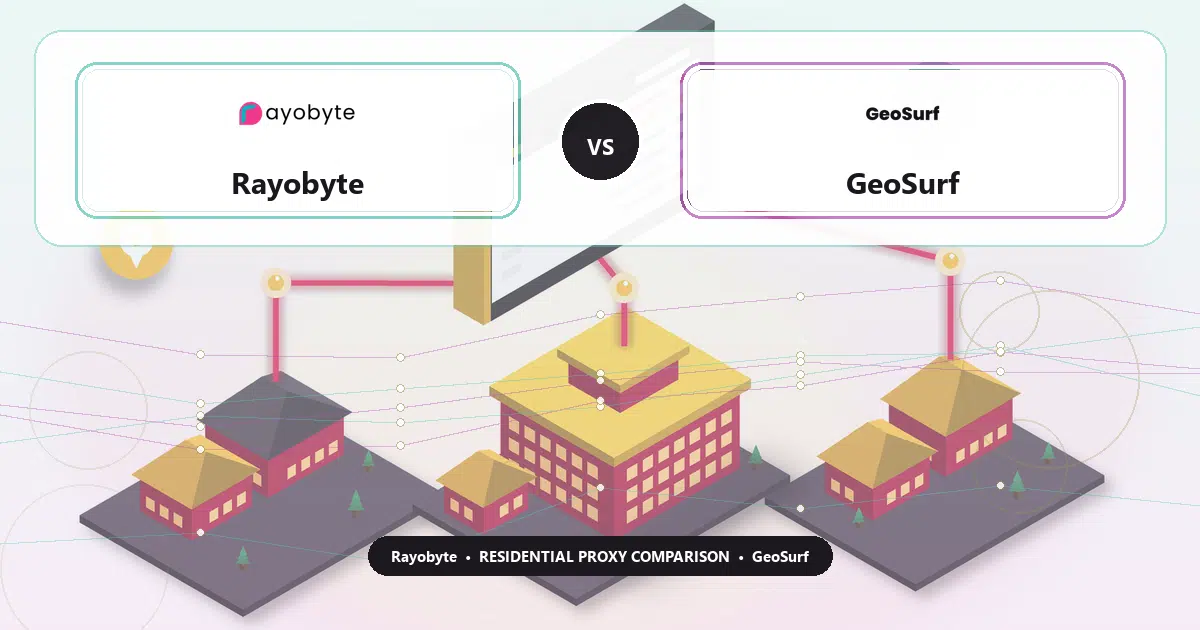 Rayobyte versus GeoSurf residential proxy comparison