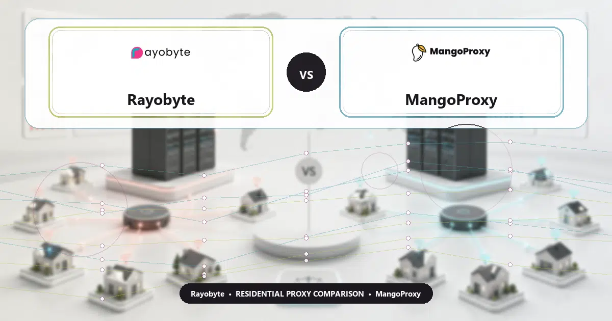 Rayobyte versus MangoProxy residential proxy comparison