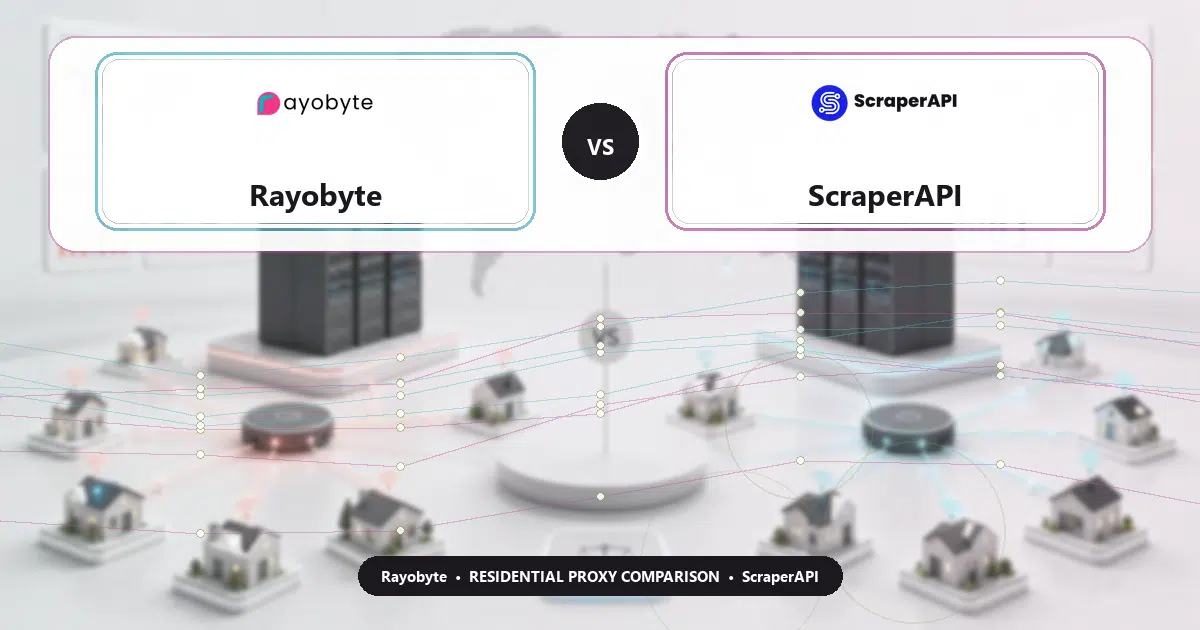Rayobyte versus ScraperAPI residential proxy comparison