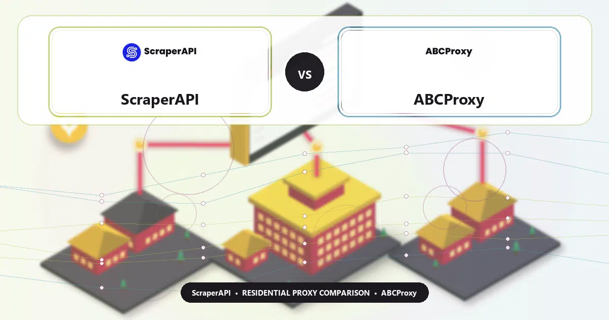 ScraperAPI versus ABCProxy residential proxy comparison
