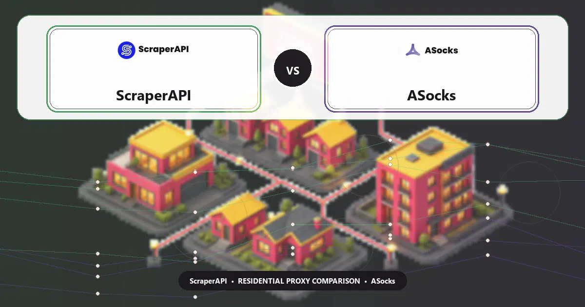 ScraperAPI versus ASocks residential proxy comparison