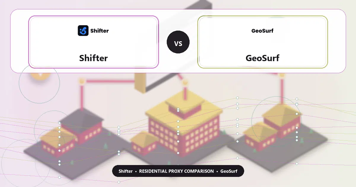 Shifter versus GeoSurf residential proxy comparison