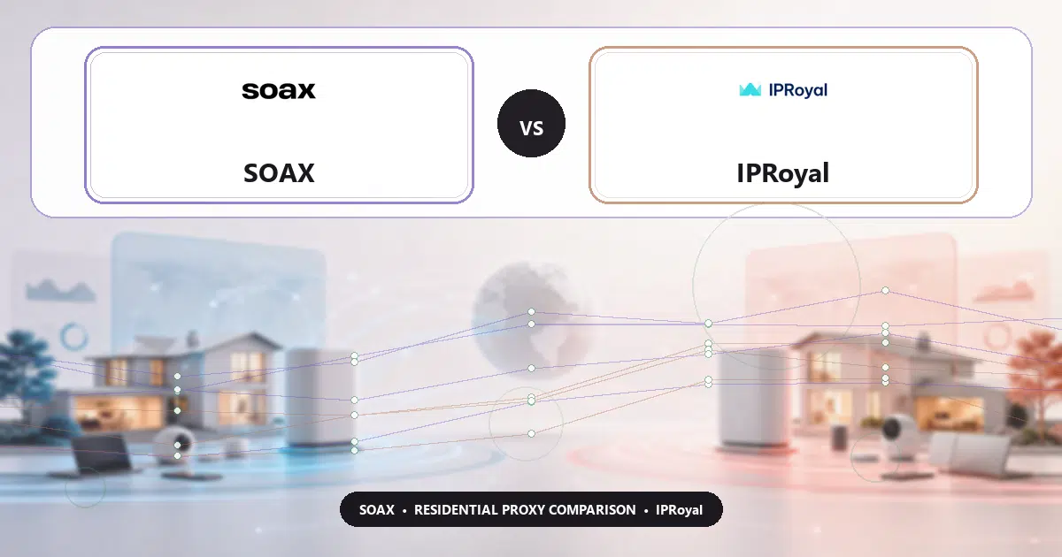 SOAX versus IPRoyal residential proxy comparison