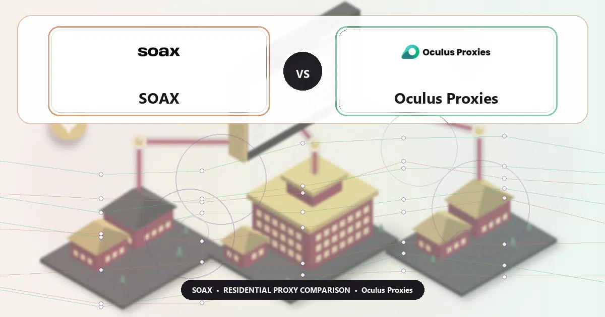 SOAX versus Oculus Proxies residential proxy comparison