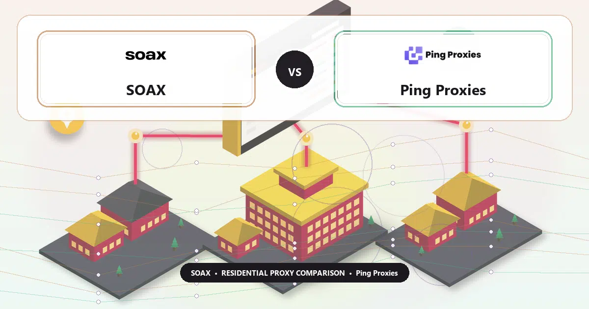 SOAX versus Ping Proxies residential proxy comparison