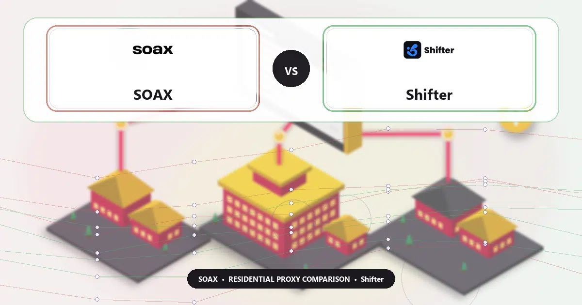 SOAX versus Shifter residential proxy comparison