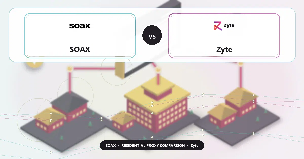 SOAX versus Zyte residential proxy comparison
