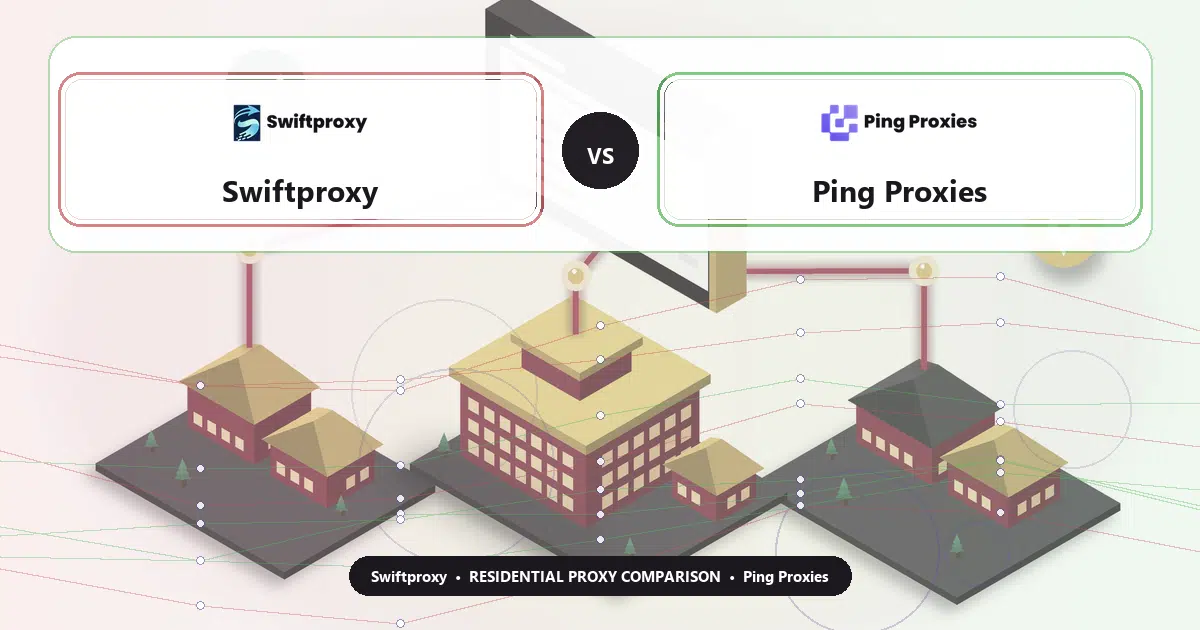 Swiftproxy versus Ping Proxies residential proxy comparison