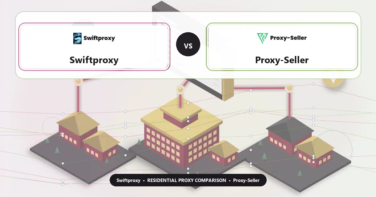 Swiftproxy versus Proxy-Seller residential proxy comparison