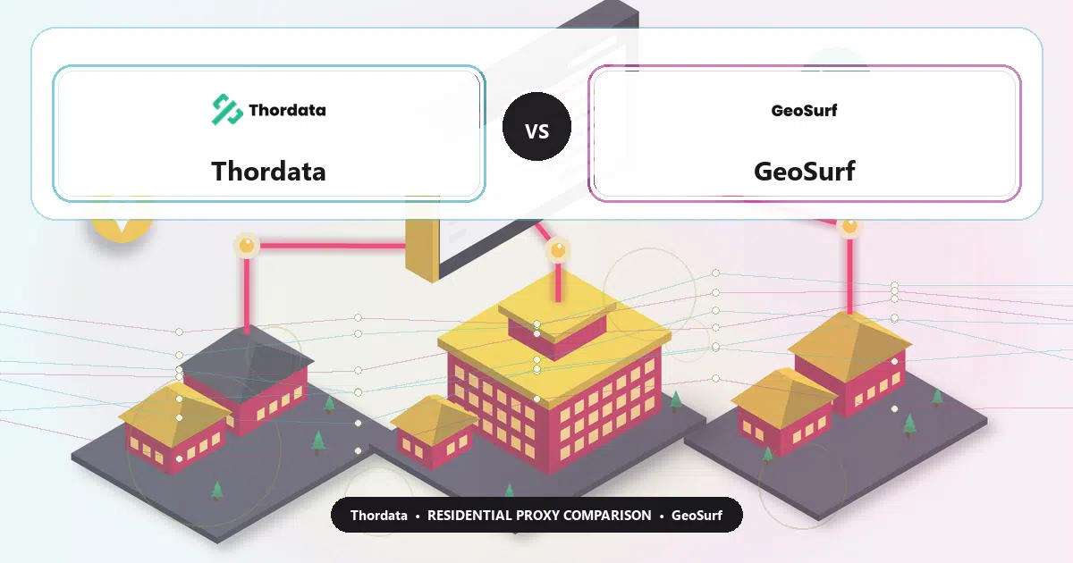 Thordata versus GeoSurf residential proxy comparison