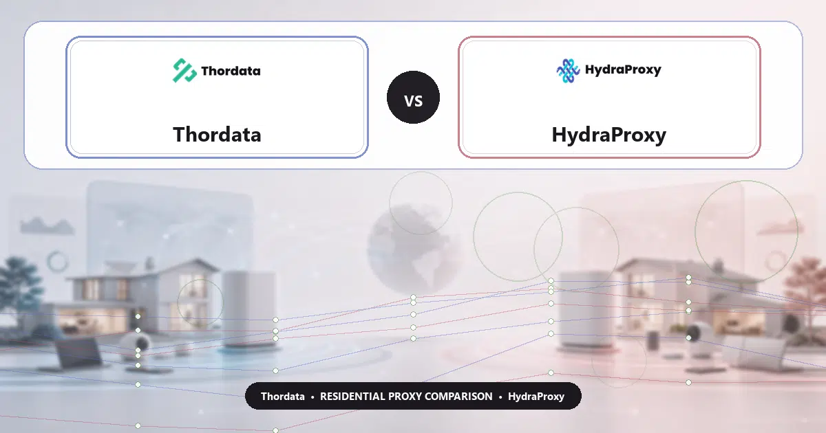 Thordata versus HydraProxy residential proxy comparison