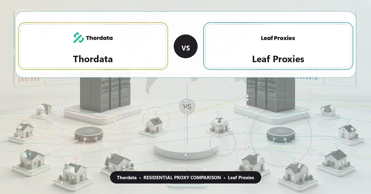 Thordata versus Leaf Proxies residential proxy comparison