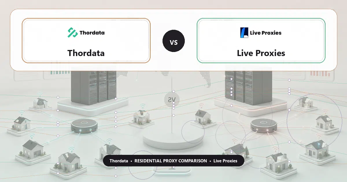 Thordata versus Live Proxies residential proxy comparison