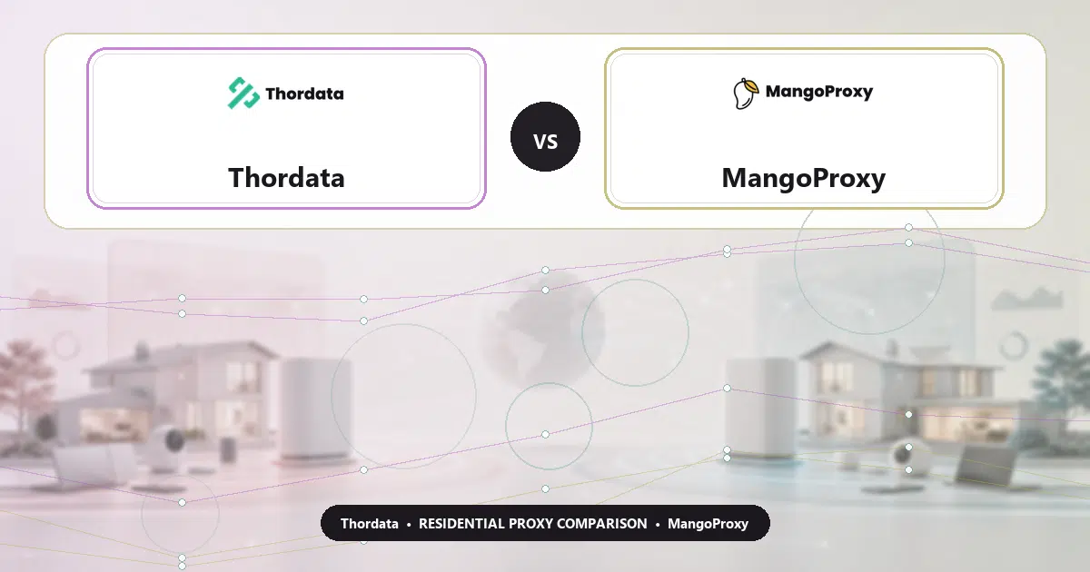 Thordata versus MangoProxy residential proxy comparison