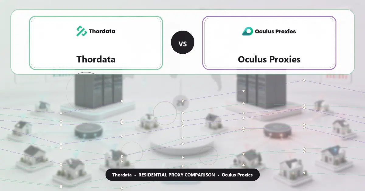 Thordata versus Oculus Proxies residential proxy comparison