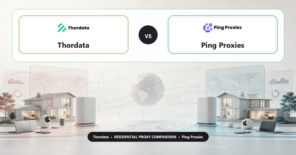 Thordata versus Ping Proxies residential proxy comparison