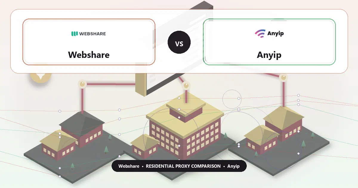 Webshare versus Anyip residential proxy comparison