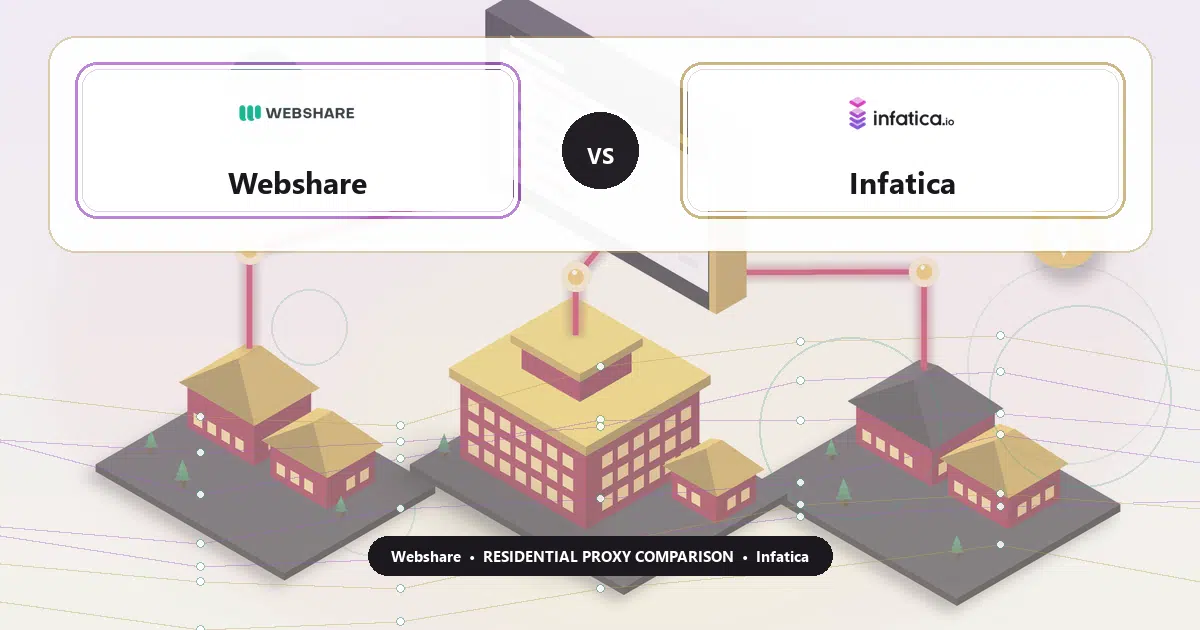 Webshare versus Infatica residential proxy comparison