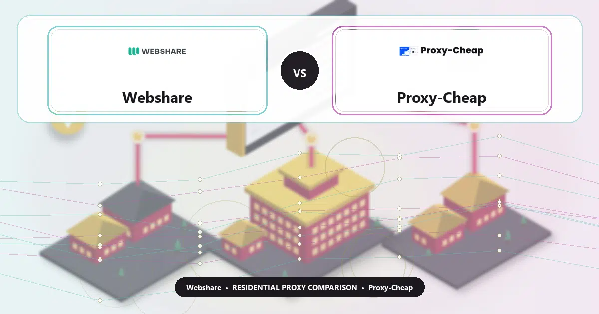 Webshare versus Proxy-Cheap residential proxy comparison