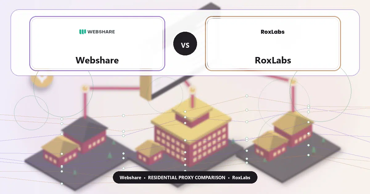 Webshare versus RoxLabs residential proxy comparison